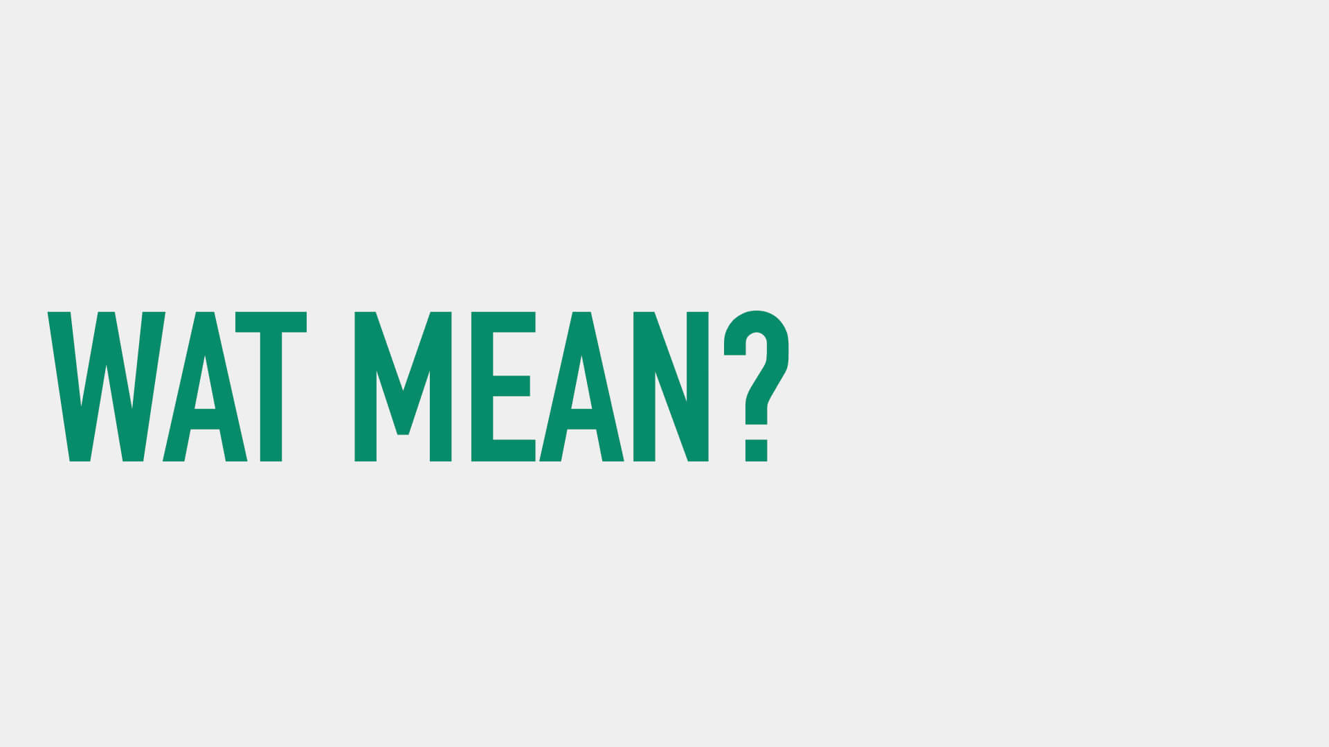 A slide asking "wat mean?"